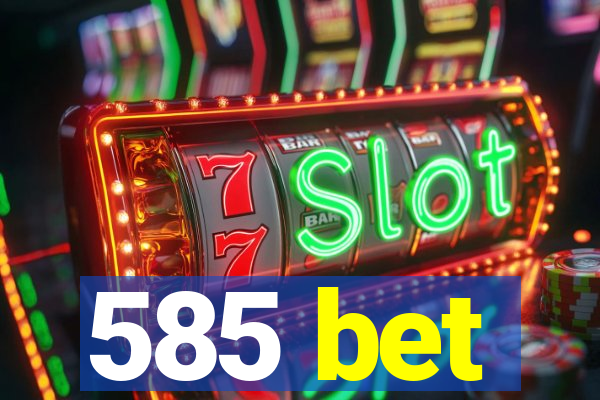 585 bet